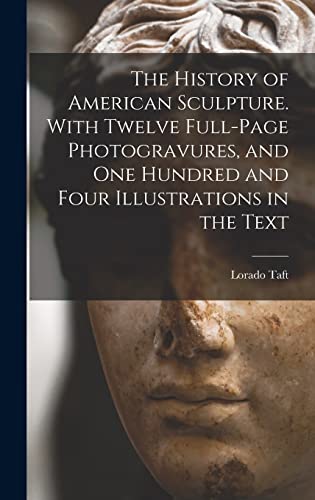 The History of American Sculpture. With Twelve Full-page Photogravures cover