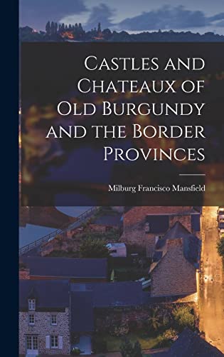 Castles and Chateaux of old Burgundy and the Border Provinces cover