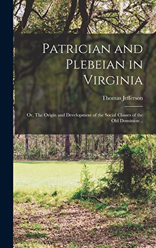 Patrician and Plebeian in Virginia; or, The Origin and Development of cover