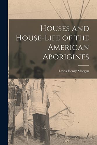 Houses and House-Life of the American Aborigines cover