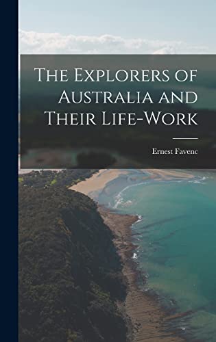 The Explorers of Australia and Their Life-Work cover