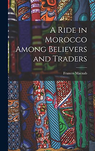A Ride in Morocco Among Believers and Traders cover