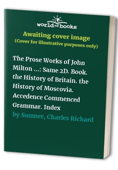 The Prose Works of John Milton ... cover