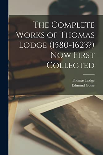 The Complete Works of Thomas Lodge (1580-1623?) Now First Collected cover