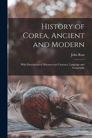 History of Corea, Ancient and Modern
