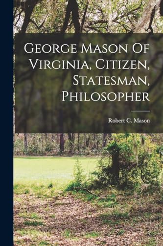 George Mason Of Virginia, Citizen, Statesman, Philosopher cover