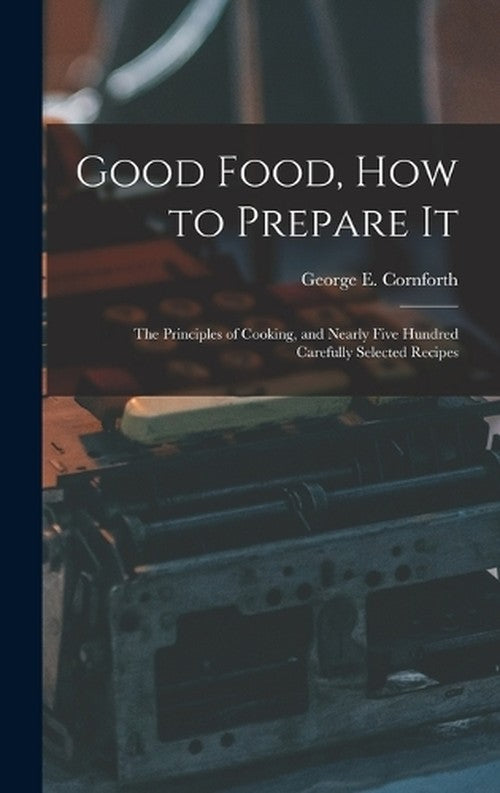 Good Food, How to Prepare It By George E Cornforth | World of Books GB