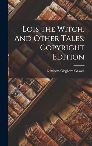 Lois the Witch. And Other Tales. Copyright Edition; Copyright Edition cover