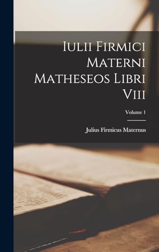 Iulii Firmici Materni Matheseos Libri Viii; Volume 1 cover