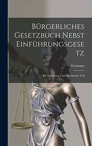 Bürgerliches Gesetzbuch Nebst Einführungsgesetz