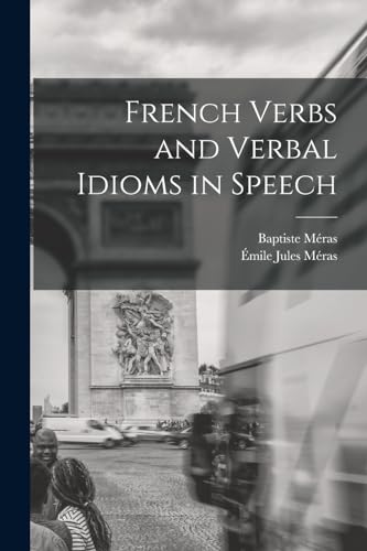 French Verbs and Verbal Idioms in Speech By Fern Michaels