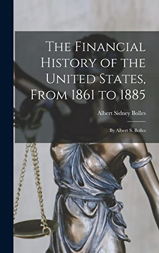 The Financial History of the United States, From 1861 to 1885 cover