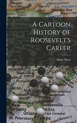 A Cartoon History of Roosevelt's Career cover