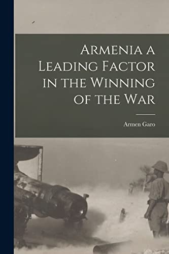 Armenia a Leading Factor in the Winning of the War cover