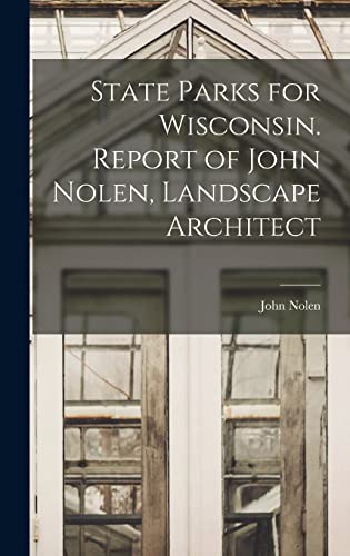 State Parks for Wisconsin. Report of John Nolen, Landscape Architect cover