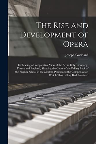 The Rise and Development of Opera; Embracing a Comparative View of the cover