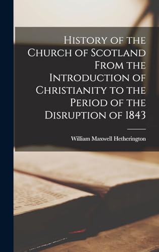 History of the Church of Scotland From the Introduction of Christianit cover