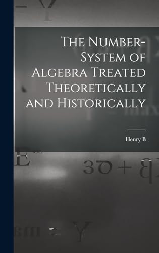 The Number-system of Algebra Treated Theoretically and Historically cover