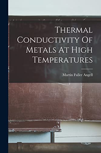 Thermal Conductivity Of Metals At High Temperatures By Martin Fuller ...