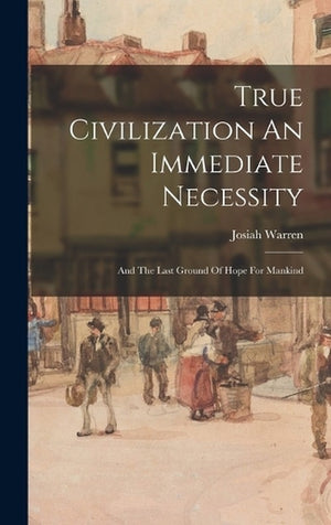 True Civilization An Immediate Necessity