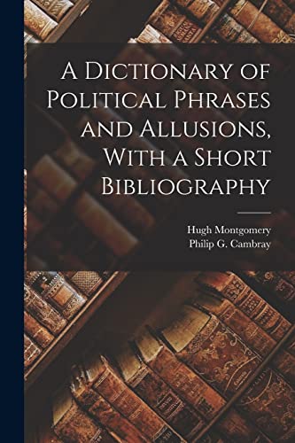 A Dictionary of Political Phrases and Allusions, With a Short Bibliogr cover