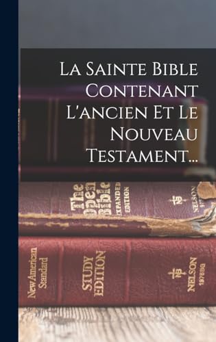 La Sainte Bible Contenant L'ancien Et Le Nouveau Testament... cover