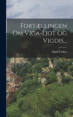Fortællingen Om Viga-ljot Og Vigdis...