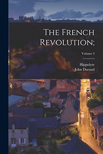 The French Revolution;; Volume 3 cover