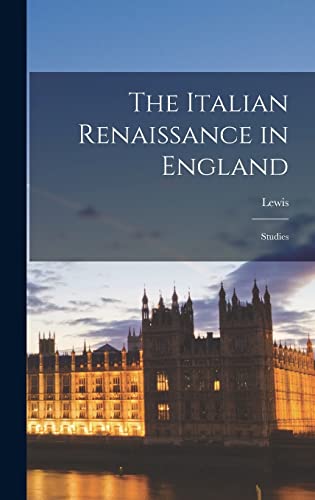 The Italian Renaissance in England; Studies cover