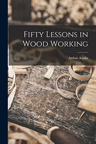 Fifty Lessons in Wood Working cover