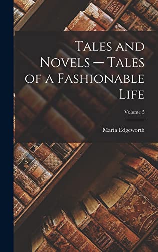 Tales and Novels -- Tales of a Fashionable Life; Volume 5 cover