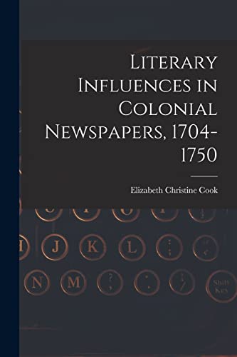 Literary Influences in Colonial Newspapers, 1704-1750 cover