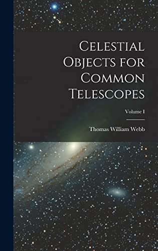 Celestial Objects for Common Telescopes; Volume I cover