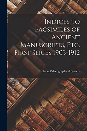 Indices to Facsimiles of Ancient Manuscripts, Etc. First Series 1903-1 cover