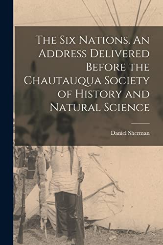 The Six Nations. An Address Delivered Before the Chautauqua Society of cover
