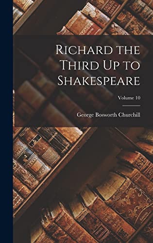 Richard the Third Up to Shakespeare; Volume 10 cover