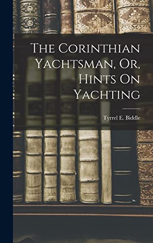 The Corinthian Yachtsman, Or, Hints On Yachting cover