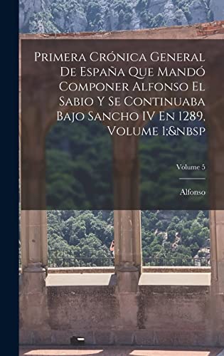 Primera Crónica General De España Que Mandó Componer Alfonso El Sabio cover
