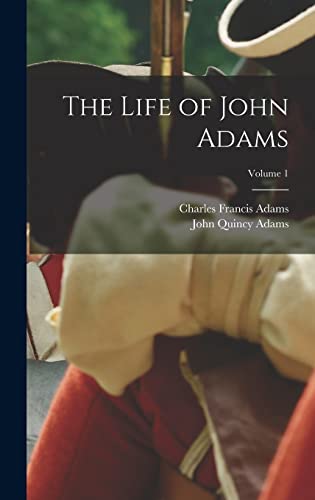 The Life of John Adams; Volume 1 cover