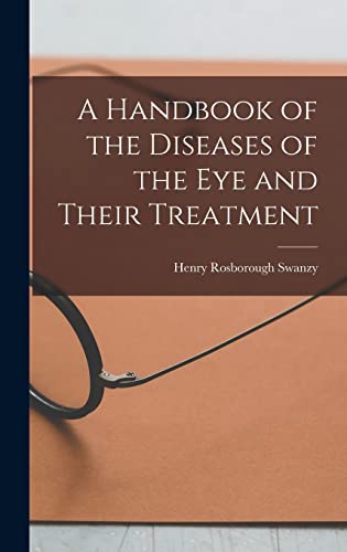 A Handbook of the Diseases of the Eye and Their Treatment