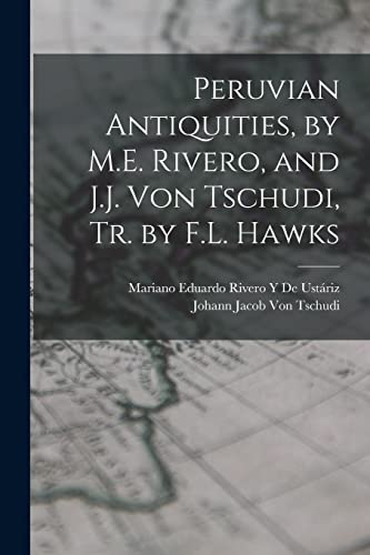 Peruvian Antiquities, by M.E. Rivero, and J.J. Von Tschudi, Tr. by F.L cover