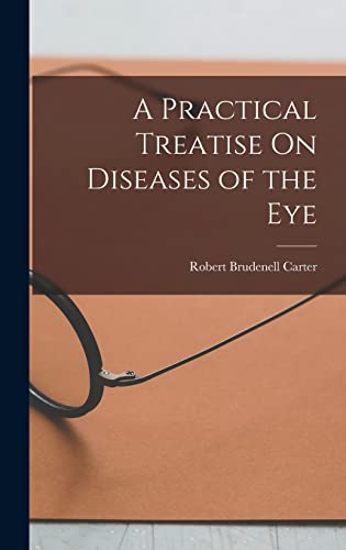 A Practical Treatise On Diseases of the Eye