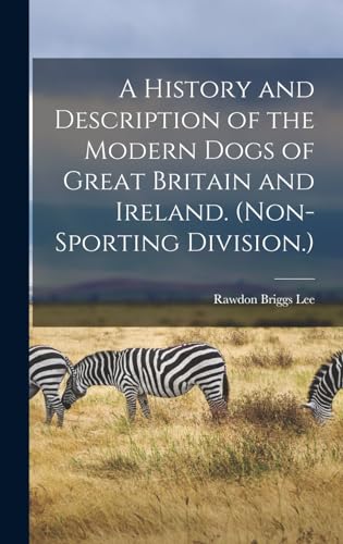 A History and Description of the Modern Dogs of Great Britain and Irel cover