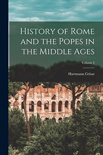 History of Rome and the Popes in the Middle Ages; Volume 2 cover