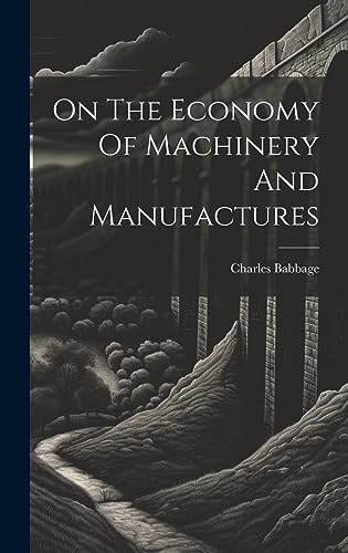 On The Economy Of Machinery And Manufactures cover