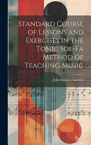 Standard Course of Lessons and Exercises in the Tonic Sol-Fa Method of cover