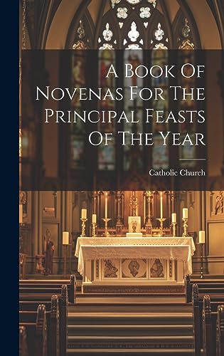 A Book Of Novenas For The Principal Feasts Of The Year cover