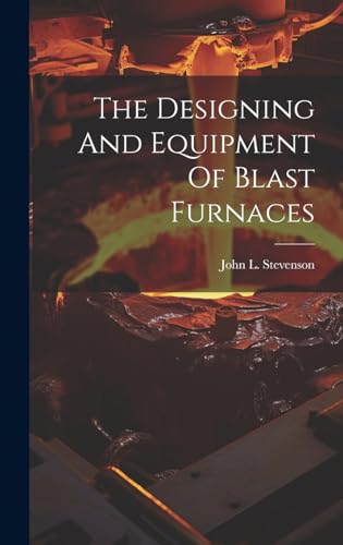 The Designing And Equipment Of Blast Furnaces