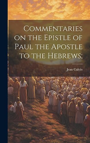 Commentaries on the Epistle of Paul the Apostle to the Hebrews; cover