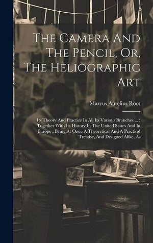 The Camera And The Pencil, Or, The Heliographic Art